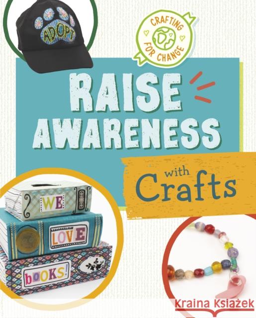 Raise Awareness with Crafts Ruthie Van Oosbree 9781398255630