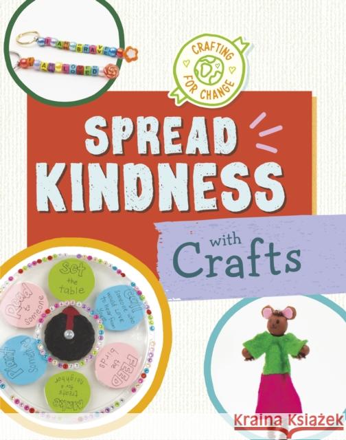 Spread Kindness with Crafts Ruthie Van Oosbree 9781398255647