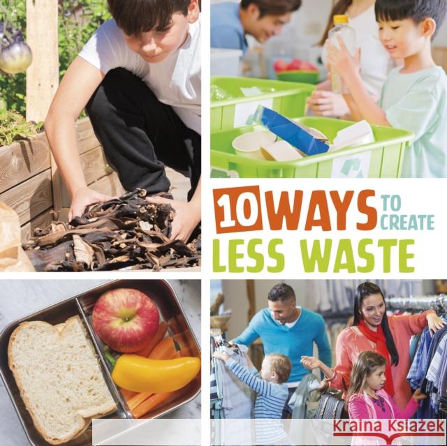 10 Ways to Create Less Waste Mary Boone 9781398255791 Capstone Global Library Ltd