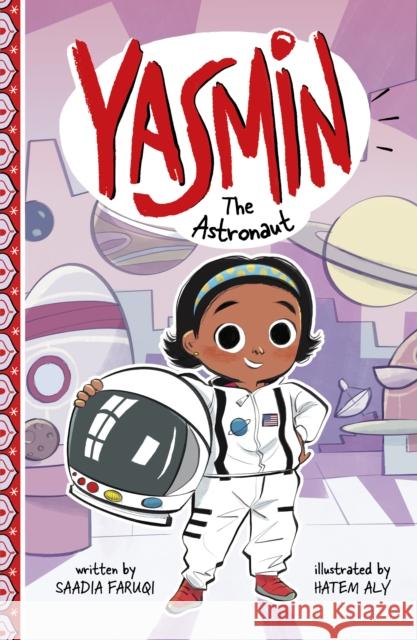 Yasmin the Astronaut Saadia Faruqi 9781398256651