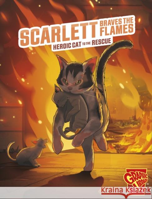 Scarlett Braves the Flames: Heroic Cat to the Rescue Matthew K. Manning 9781398257122 Capstone Global Library Ltd