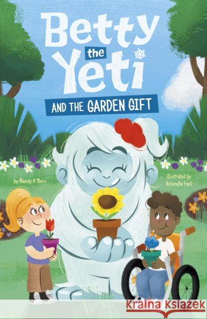 Betty the Yeti and the Garden Gift Mandy R. (Digital Editor) Marx 9781398258150