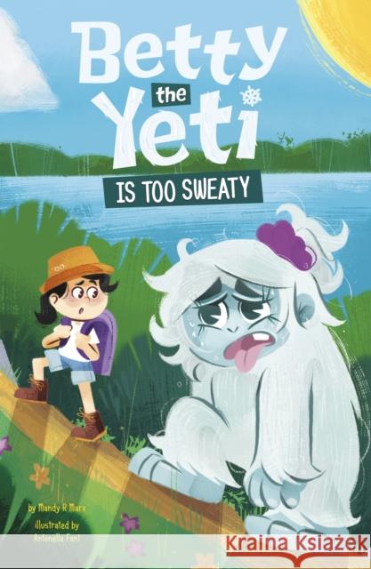 Betty the Yeti Is Too Sweaty Mandy R. (Digital Editor) Marx 9781398258181