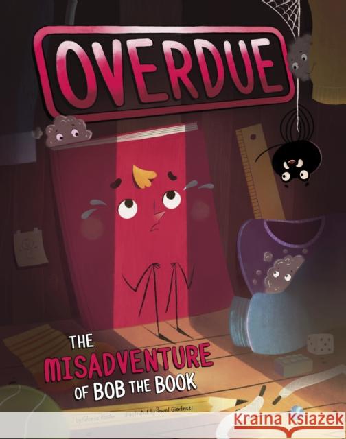 Overdue: The Misadventure of Bob the Book Gloria Koster 9781398258730