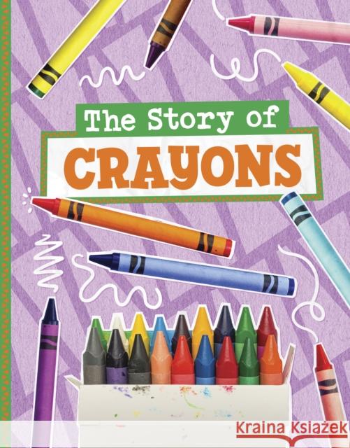 The Story of Crayons Mae Respicio 9781398258884 Capstone Global Library Ltd