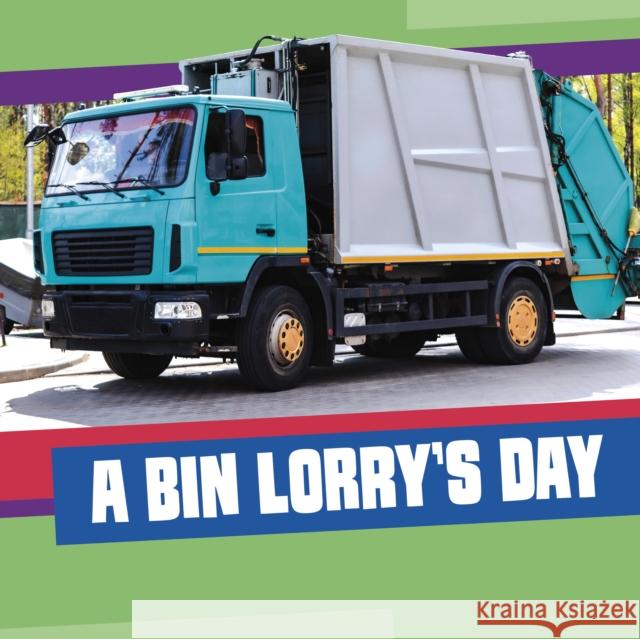 A Bin Lorry's Day Nicole A. Mansfield 9781398260238 Capstone Global Library Ltd