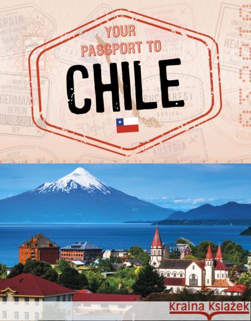 Your Passport to Chile Golriz Golkar 9781398260610 Capstone Global Library Ltd