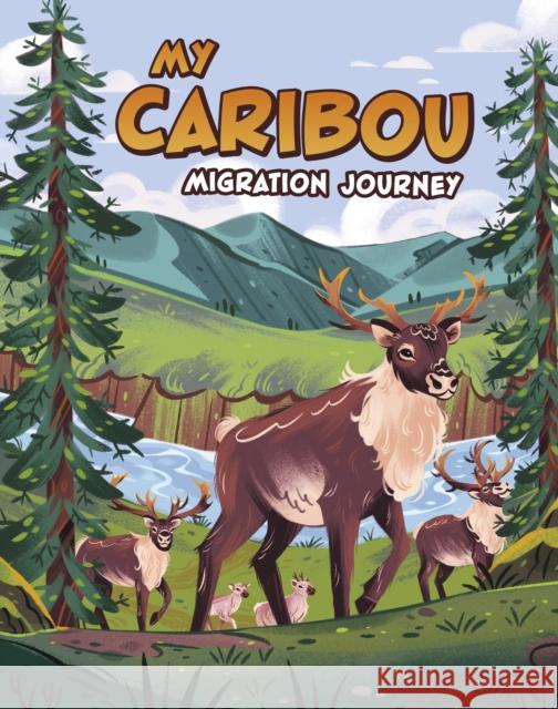 My Caribou Migration Journey Nancy Loewen 9781398260696 Capstone Global Library Ltd