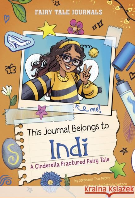 This Journal Belongs to Indi: A Cinderella Fractured Fairy Tale Stephanie True Peters 9781398261112