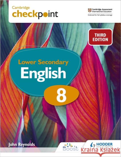 Cambridge Checkpoint Lower Secondary English Student's Book 8: Third Edition John Reynolds 9781398301849 Hodder Education