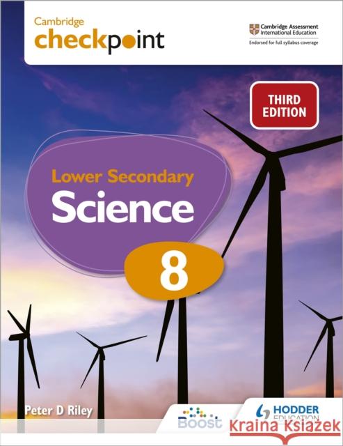 Cambridge Checkpoint Lower Secondary Science Student's Book 8: Third Edition Peter Riley 9781398302099 Hodder Education