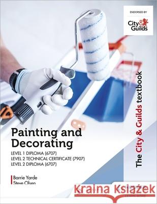The City & Guilds Textbook: Painting and Decorating for Level 1 and Level 2 Steve Olsen 9781398305779 Hodder Education