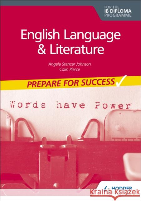 English Language and Literature for the IB Diploma: Prepare for Success Colin Pierce 9781398307872 Hodder Education