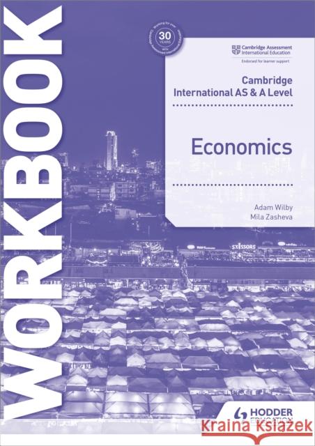 Cambridge International AS and A Level Economics Workbook Adam Wilby 9781398308282 Hodder Education