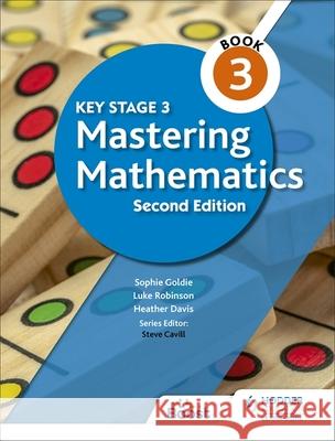 Key Stage 3 Mastering Mathematics Book 3 Sophie Goldie, Luke Robinson, Heather Davis 9781398308411