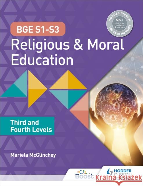 BGE S1-S3 Religious and Moral Education: Third and Fourth Levels Mariela McGlinchey 9781398308749