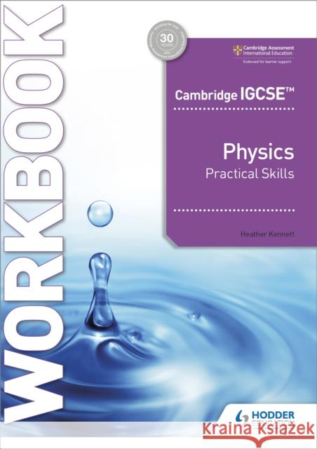 Cambridge IGCSE™ Physics Practical Skills Workbook Heather Kennett 9781398310551 Hodder Education