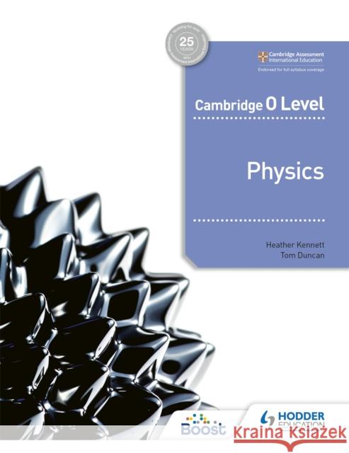 Cambridge O Level Physics Heather Kennett Tom Duncan 9781398310605 Hodder Education