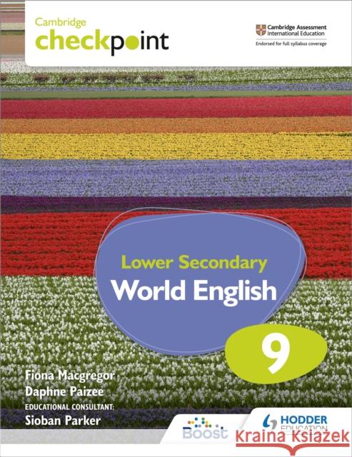 Cambridge Checkpoint Lower Secondary World English Student's Book 9 Fiona MacGregor Daphne Paizee 9781398311435 Hodder Education