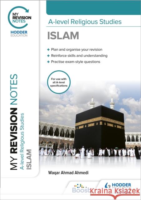My Revision Notes: A-level Religious Studies Islam Ahmedi, Waqar Ahmad 9781398317161