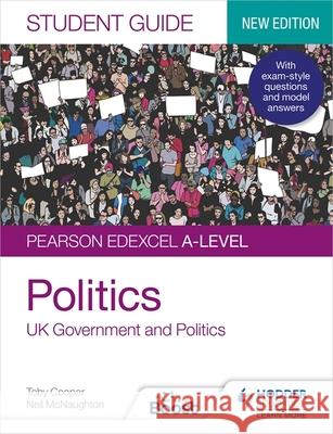 Pearson Edexcel A-level Politics Student Guide 1: UK Government and Politics (new edition) Neil McNaughton 9781398318007