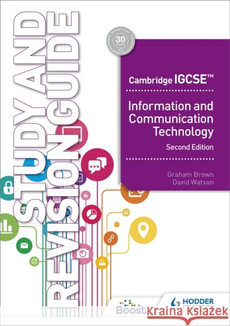 Cambridge IGCSE Information and Communication Technology Study and Revision Guide Second Edition Graham Brown 9781398318526