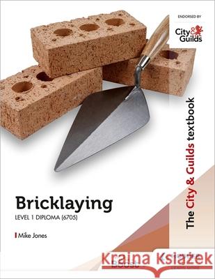 The City & Guilds Textbook: Bricklaying for the Level 1 Diploma (6705) Mike Jones   9781398319363 Hodder Education