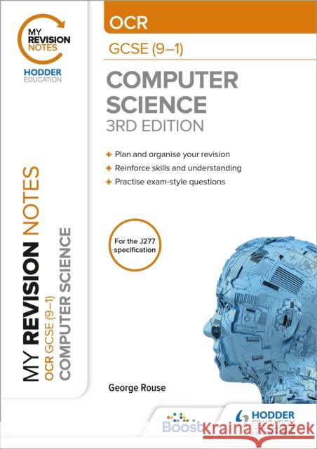 My Revision Notes: OCR GCSE (9-1) Computer Science, Third Edition George Rouse   9781398321144 Hodder Education