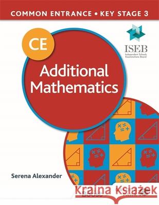 Common Entrance 13+ Additional Mathematics for ISEB CE and KS3 Serena Alexander   9781398321281 Hodder Education