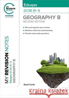 My Revision Notes: Eduqas GCSE (9–1) Geography B Second Edition Stuart Currie 9781398321731
