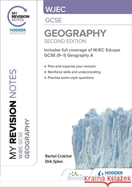 My Revision Notes: WJEC GCSE Geography Second Edition Rachel Crutcher Dirk Sykes  9781398322066 Hodder Education