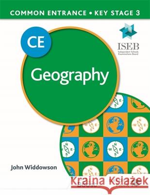 Common Entrance 13+ Geography for ISEB CE and KS3 John Widdowson   9781398322073