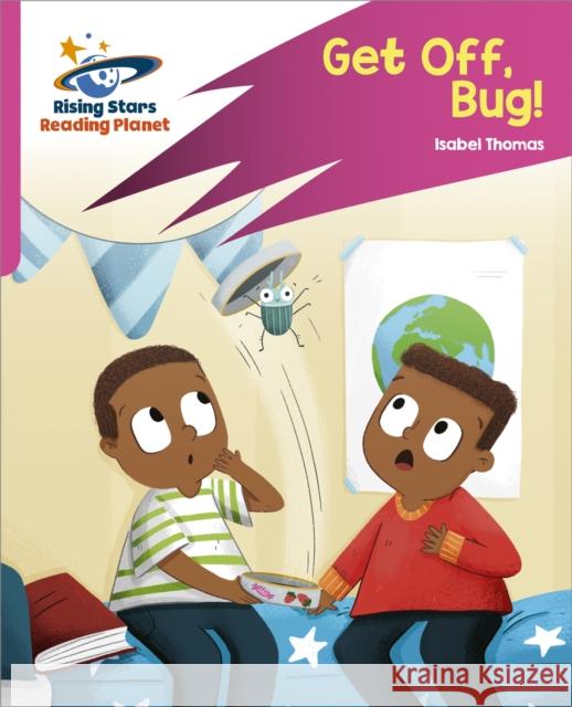 Reading Planet: Rocket Phonics – Target Practice – Get Off, Bug! – Pink B Thomas, Isabel 9781398325838 Hodder Education
