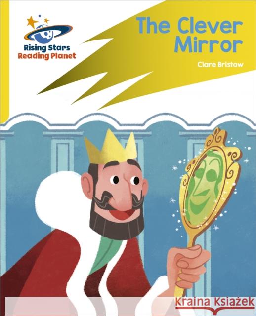 Reading Planet: Rocket Phonics – Target Practice – The Clever Mirror – Yellow Clare Bristow 9781398326002
