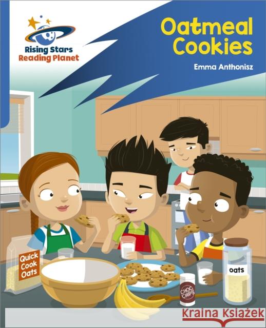 Reading Planet: Rocket Phonics – Target Practice – Oatmeal Cookies – Blue Emma Anthonisz 9781398326040 Hodder Education