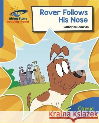 Reading Planet: Rocket Phonics – Target Practice – Rover Follows His Nose – Blue Catherine Lenahan 9781398326095 Hodder Education