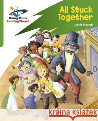 Reading Planet: Rocket Phonics – Target Practice – All Stuck Together – Green Snashall, Sarah 9781398326125