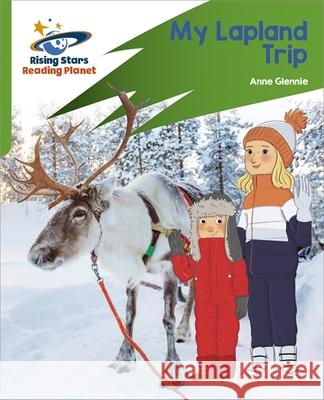 Reading Planet: Rocket Phonics – Target Practice – My Lapland Trip – Green Anne Glennie 9781398326132 Hodder Education