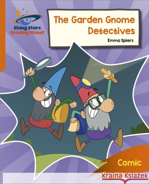 Reading Planet: Rocket Phonics – Target Practice – The Garden Gnome Detectives – Orange Emma Spiers 9781398326248