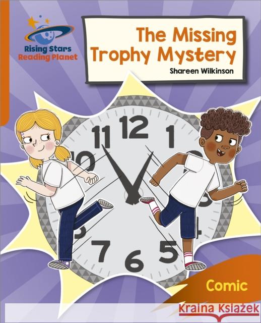 Reading Planet: Rocket Phonics – Target Practice – The Missing Trophy Mystery – Orange Shareen Wilkinson 9781398326262