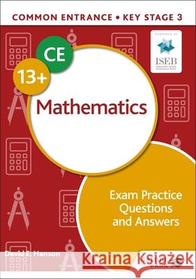 Common Entrance 13+ Mathematics Exam Practice Questions and Answers David E Hanson 9781398326491