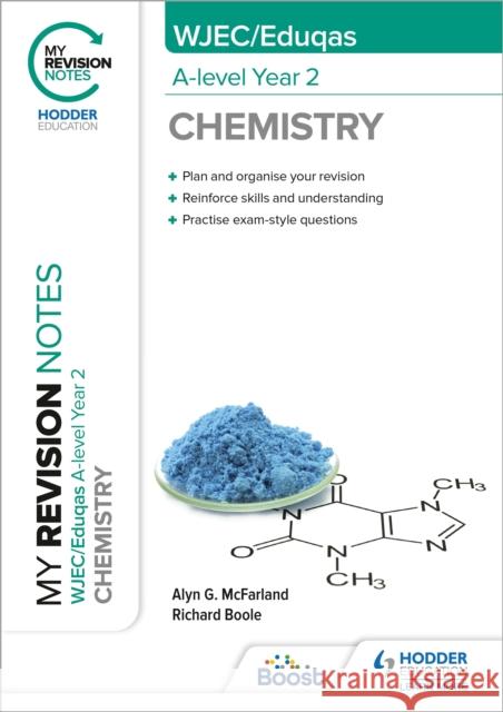 My Revision Notes: WJEC/Eduqas A-Level Year 2 Chemistry Alyn G. McFarland 9781398327252