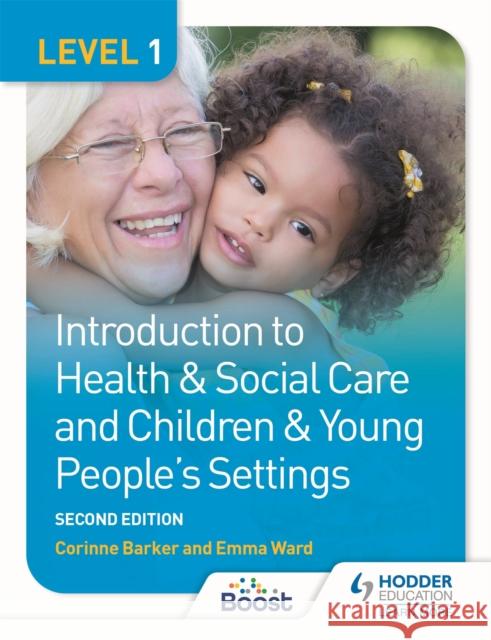 Level 1 Introduction to Health & Social Care and Children & Young People's Settings, Second Edition Corinne Barker Emma Ward  9781398327368 Hodder Education