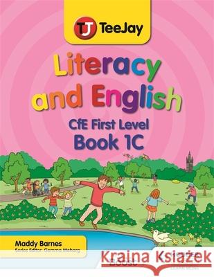 TeeJay Literacy and English CfE First Level Book 1C Madeleine Barnes   9781398328273