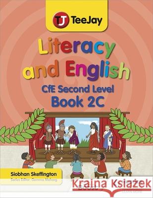 TeeJay Literacy and English CfE Second Level Book 2C Siobhan Skeffington 9781398329256