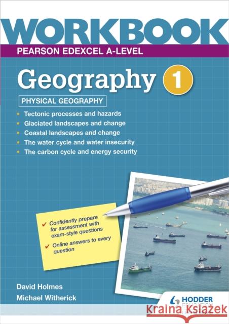 Pearson Edexcel A-level Geography Workbook 1: Physical Geography Michael Witherick 9781398332430 Hodder Education