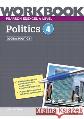 Pearson Edexcel A-level Politics Workbook 4: Global Politics John, MD, MPH, FAAP, FACC Jefferies 9781398332485