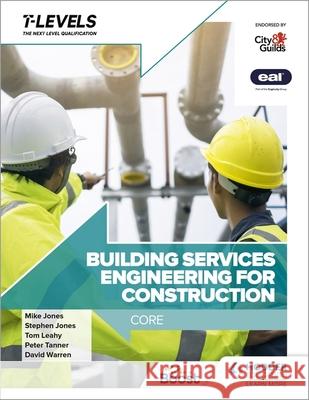 Building Services Engineering for Construction T Level: Core David Warren 9781398332874