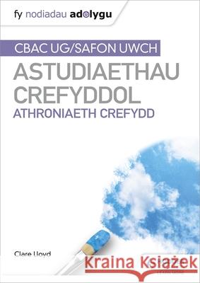 Fy Nodiadau Adolygu: CBAC Safon Uwch Astudiaethau Crefyddol - Athroniaeth Crefydd Clare Lloyd   9781398339941