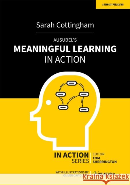 Ausubel's Meaningful Learning in Action Sarah Cottingham 9781398341432 John Catt Educational Ltd